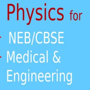 Full Course of Physics for NEB/CBSE/Medical/Engineering